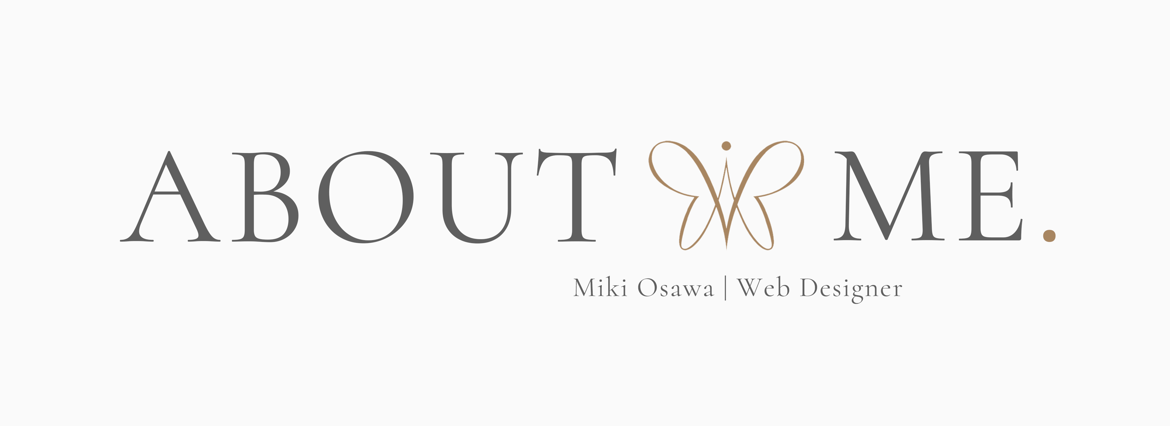 ABOUT ME Miki Osawa | Web Designer